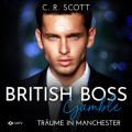 British Boss - Gamble: Träume in Manchester - Smart CEO, Band 2 (ungekürzt)