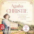 Agatha Christie - In der Liebe sucht sie nach Hoffnung, mit ihren Krimis erobert sie die Welt - Mutige Frauen zwischen Kunst und Liebe, Band 21 (Ungek&uuml;rzt)