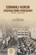OSMANLI HUKUK D&Uuml;Ş&Uuml;NCESİNİN D&Ouml;N&Uuml;Ş&Uuml;M&Uuml; &Uuml;ZERİNE DENEMELER