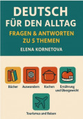 Deutsch f&uuml;r den Alltag: Fragen & Antworten zu 5 Themen: B&uuml;cher, Auswandern, Kochen, Ern&auml;hrung, &Uuml;bergewicht und andere Essst&ouml;rungen, Tourismus und Reisen
