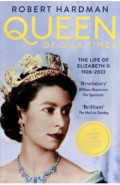 Queen of Our Times. The Life of Elizabeth II