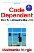 Code Dependent. How AI Is Changing Our Lives