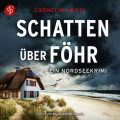 Schatten &uuml;ber F&ouml;hr | Ein spannendes Nordsee-Krimi-H&ouml;rbuch &uuml;ber Mord, Ermittlungen und das raue Inselflair - Ein Nordseekrimi-Reihe, Band 4 (Ungek&uuml;rzt)