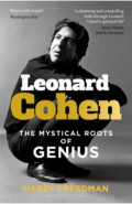 Leonard Cohen. The Mystical Roots of Genius