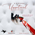 Unnoticed: Ich will nur dich - D'Angelo Dark Romance, Band 2 (ungek&uuml;rzt)