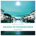 Grado im Mondschein - Commissaria Degrassi, Band 6 (Ungek&uuml;rzt)