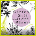 G&auml;rten, Gift und tote M&auml;nner - Berta und Pauline ermitteln - Kriminalroman, Fall 1 (Ungek&uuml;rzt)