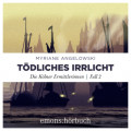 T&ouml;dliches Irrlicht - Die K&ouml;lner Ermittlerinnen, Fall 2 (Ungek&uuml;rzt)