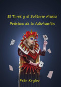 El Tarot y el Solitario Medici. Pr&aacute;ctica de la Adivinaci&oacute;n
