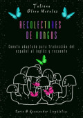 Recolectores de hongos. Cuento adaptado para traducci&oacute;n del espa&ntilde;ol al ingl&eacute;s y recuento. Serie &copy; Reanimador Ling&uuml;&iacute;stico