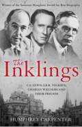 The Inklings. C. S. Lewis, J. R. R. Tolkien, Charles Williams and Their Friends