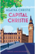Capital Christie. Twelve London Mysteries