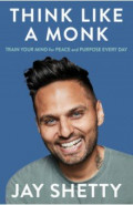 Think Like a Monk. Train Your Mind for Peace and Purpose Every Day