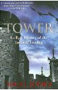 Tower: An Epic History of the Tower of London