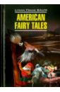 Американские волшебные сказки. Книга для чтения на английском языке