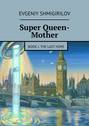 Super Queen-Mother. Book I. The Last Hope