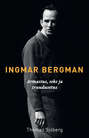 Ingmar Bergman. Jutustus armastusest, seksist ja truudusetusest