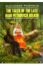 Повести Белкина = The Tales Of the Late Ivan Petrovich Belkin