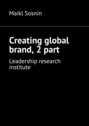 Creating global brand, 2 part. Leadership research institute