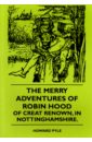 The Merry Adventures Of Robin Hood Of Creat Renown, in Nottinghamshire