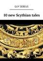 10 new Scythian tales