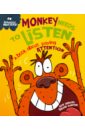 Monkey Needs to Listen. A Book about Paying Attention