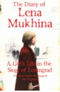 The Diary of Lena Mukhina. A Girl's Life in the Siege of Leningrad
