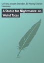 A Stable for Nightmares: or, Weird Tales