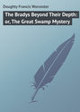 The Bradys Beyond Their Depth: or, The Great Swamp Mystery