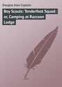 Boy Scouts: Tenderfoot Squad: or, Camping at Raccoon Lodge