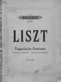 Fantasie uber Ungarische Volksmelodien fur Pianoforte und Orchester v. Fr. Liszt