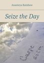 Seize the day