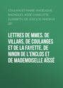 Lettres de Mmes. de Villars, de Coulanges et de La Fayette, de Ninon de L'Enclos et de Mademoiselle Aïssé