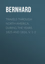 Travels Through North America, During the Years 1825 and 1826. v. 1-2