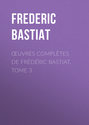 Œuvres Complètes de Frédéric Bastiat, tome 3