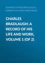Charles Bradlaugh: a Record of His Life and Work, Volume 1 (of 2)