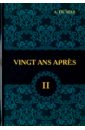 Vingt Ans Apres. Tome 2