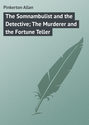 The Somnambulist and the Detective; The Murderer and the Fortune Teller