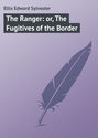 The Ranger: or, The Fugitives of the Border