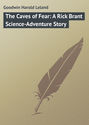 The Caves of Fear: A Rick Brant Science-Adventure Story