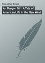An Oregon Girl: A Tale of American Life in the New West