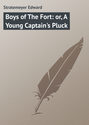 Boys of The Fort: or, A Young Captain's Pluck
