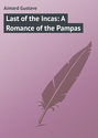 Last of the Incas: A Romance of the Pampas