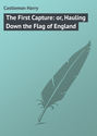 The First Capture: or, Hauling Down the Flag of England