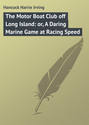 The Motor Boat Club off Long Island: or, A Daring Marine Game at Racing Speed