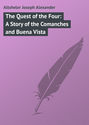 The Quest of the Four: A Story of the Comanches and Buena Vista