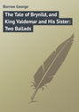 The Tale of Brynild, and King Valdemar and His Sister: Two Ballads