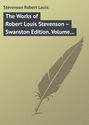 The Works of Robert Louis Stevenson – Swanston Edition. Volume 11