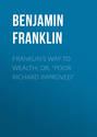 Franklin's Way to Wealth; or, "Poor Richard Improved"