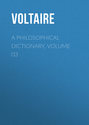 A Philosophical Dictionary, Volume 03